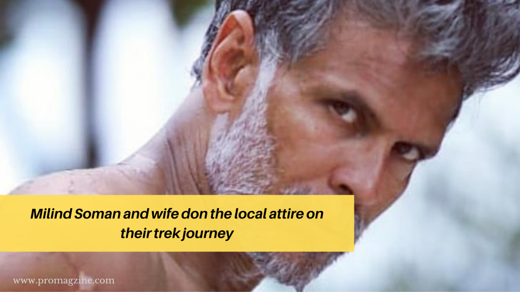 Milind Soman and wife don the local attire on their trek journey