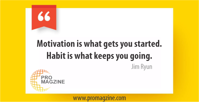 Motivation is what gets you started. Habit is what keeps you going. – Jim Ryun