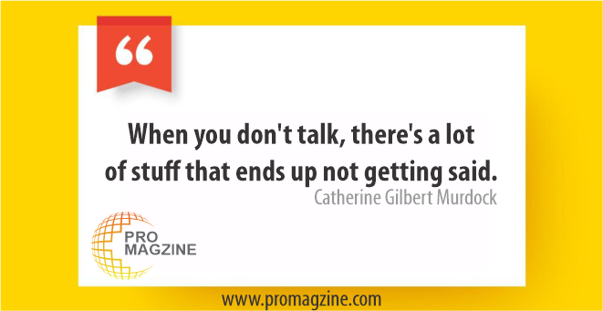 When you don’t talk, there’s a lot of stuff that ends up not getting said. -Catherine Gilbert Murdock