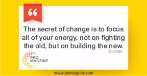 The secret of change is to focus all of your energy, not on fighting the old, but on building the new. —Socrates